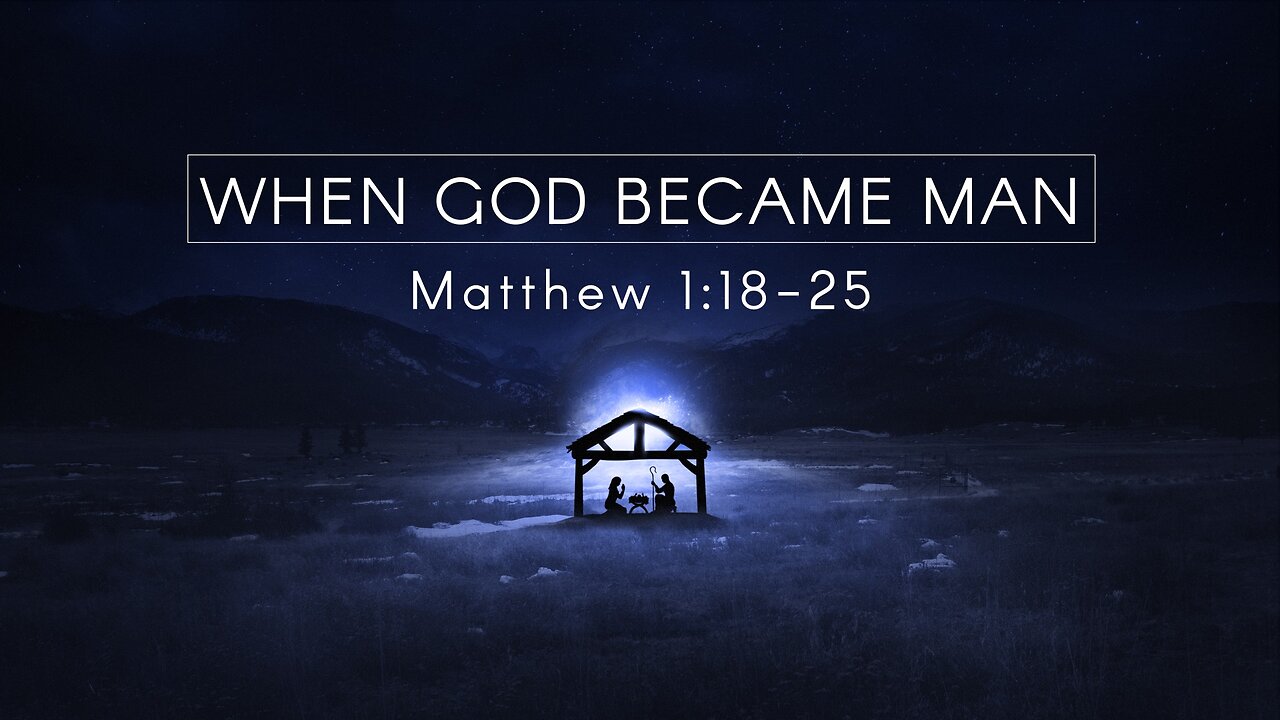 Dec. 6, 2023 - Midweek Service - When God Became Man (Matt. 1:18-25)