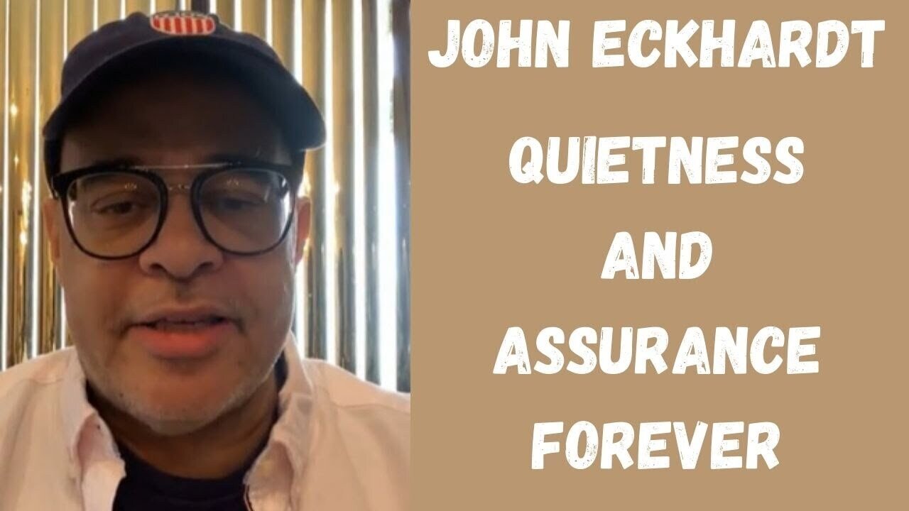 John Eckhardt-Quietness and Assurance Forever