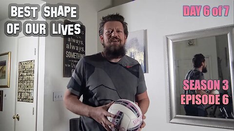 S3 E6 - Best Shape of Our Lives - Workout Day 6 of 7