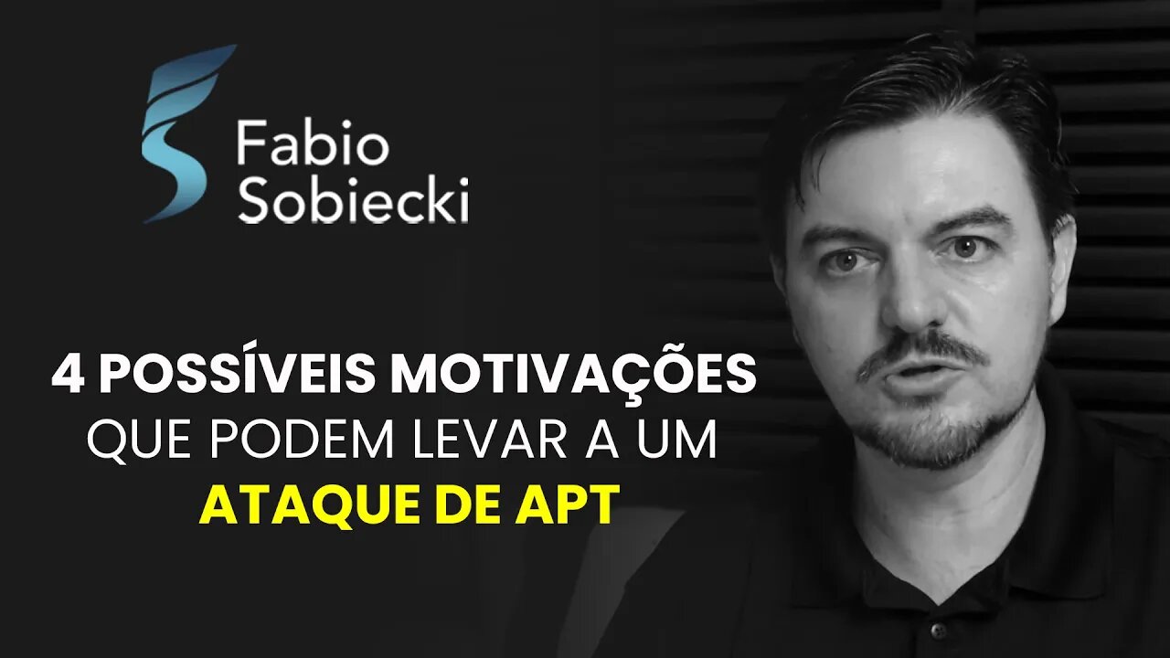 4 POSSÍVEIS MOTIVAÇÕES QUE PODEM LEVAR À UM ATAQUE APT | CORTES