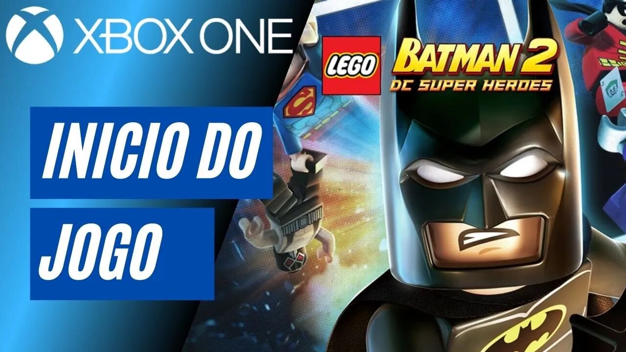 LEGO BATMAN 2 - INÍCIO DO JOGO (XBOX ONE)