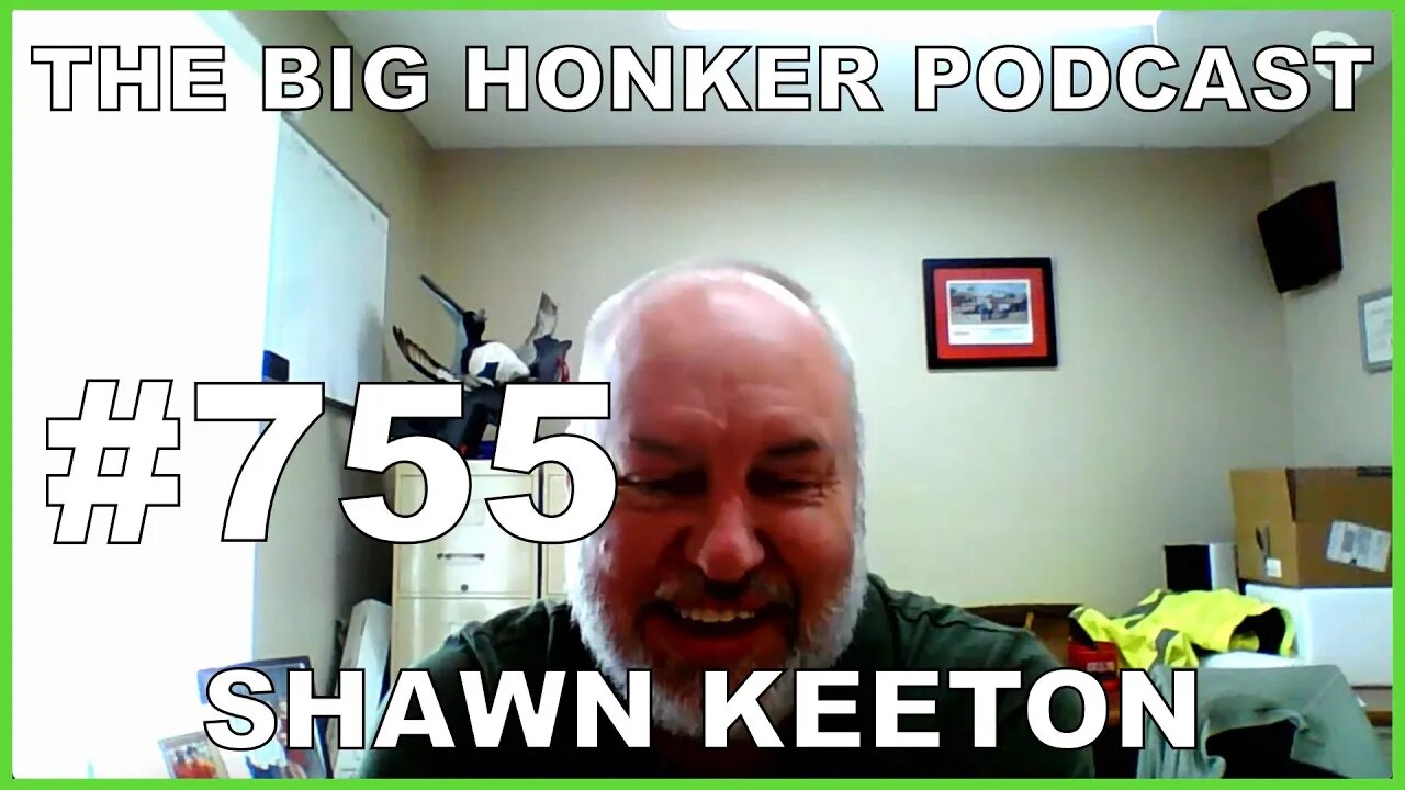 The Big Honker Podcast Episode #755: Shawn Keeton