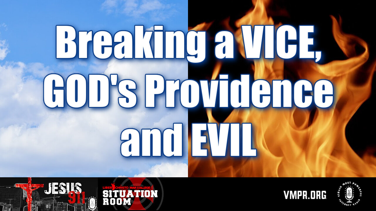 10 Jul 24, Jesus 911/WC: Breaking a Vice, God's Providence and Evil