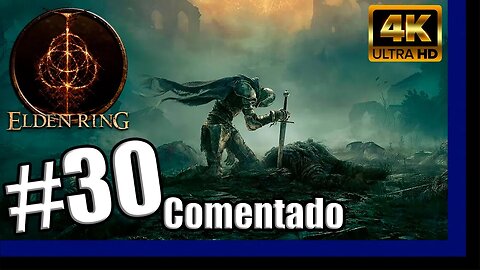 ELDEN RING Comentado - A Runa de Godrick #30 [PT-BR][4K60]