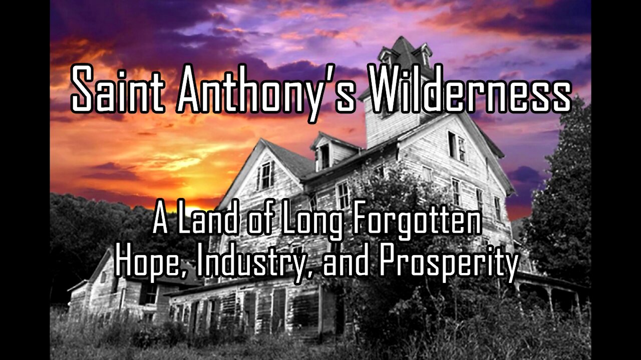 Saint Anthony’s Wilderness: A Land of Long Forgotten Hope, Industry, and Prosperity