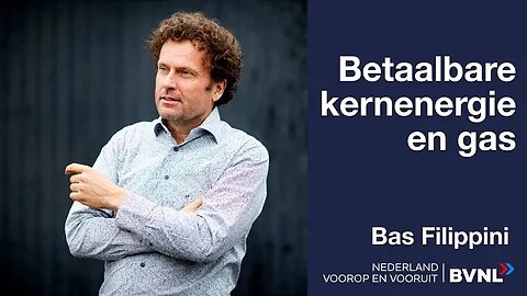 BVNL | Betaalbare kernenergie en gas | Bas Filippini