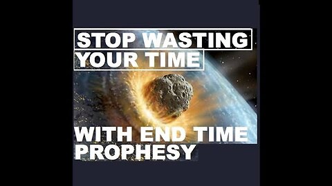 End Time Visions Are Useless..Was Revelation Not Sufficient?