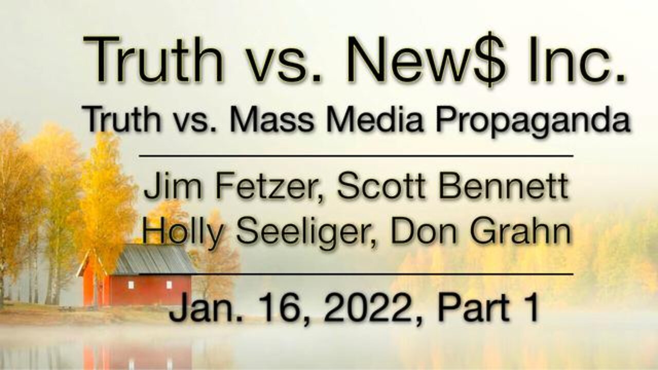 Truth vs. NEW$ Part 1 (16 January 2022) with Don Grahn, Scott Bennett, and Holly Seeliger