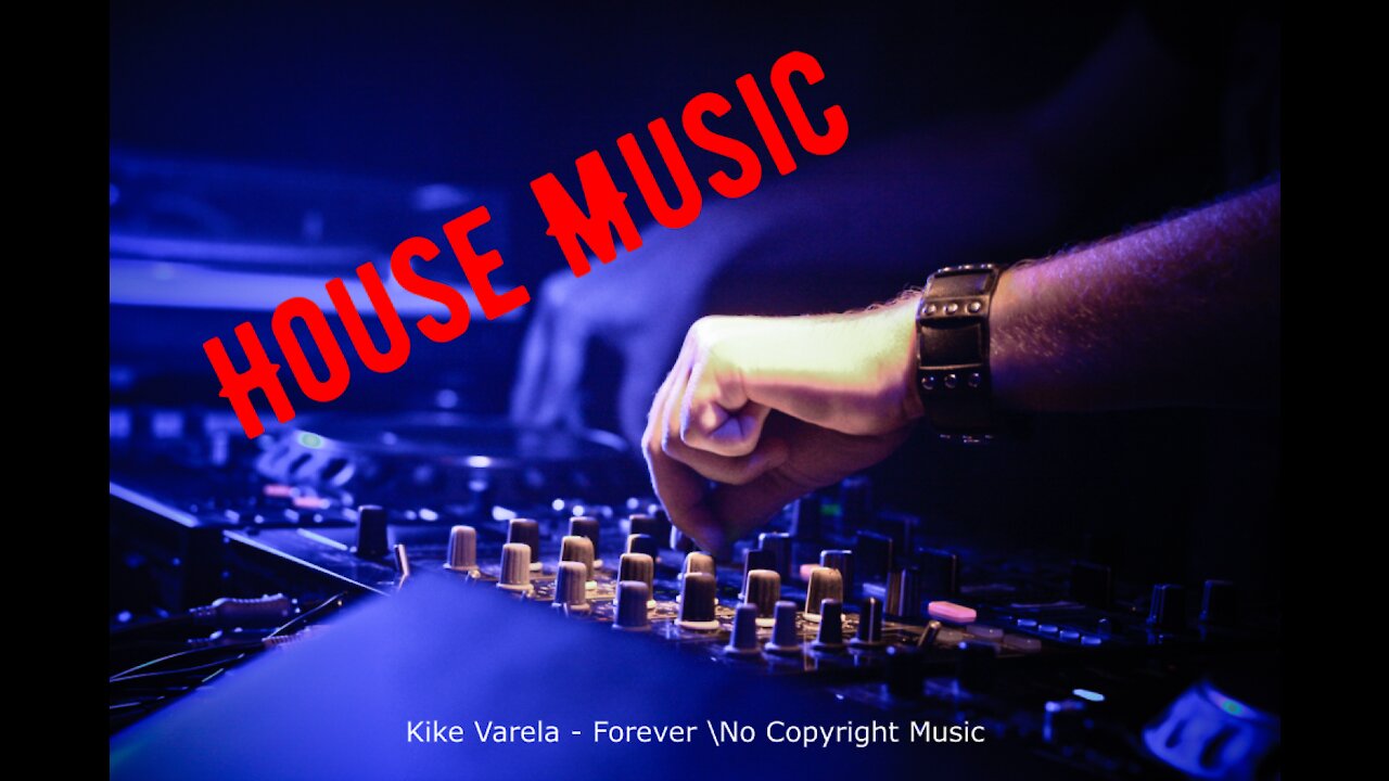 Kike Varela - Forever \ Best House Music \ Copyright free