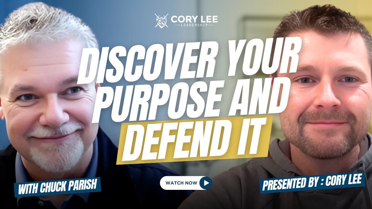 The Cory Lee Show: Discover Your Purpose and Defend It | with Chuck Parish