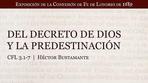Del decreto de Dios y la predestinación - Héctor Bustamante
