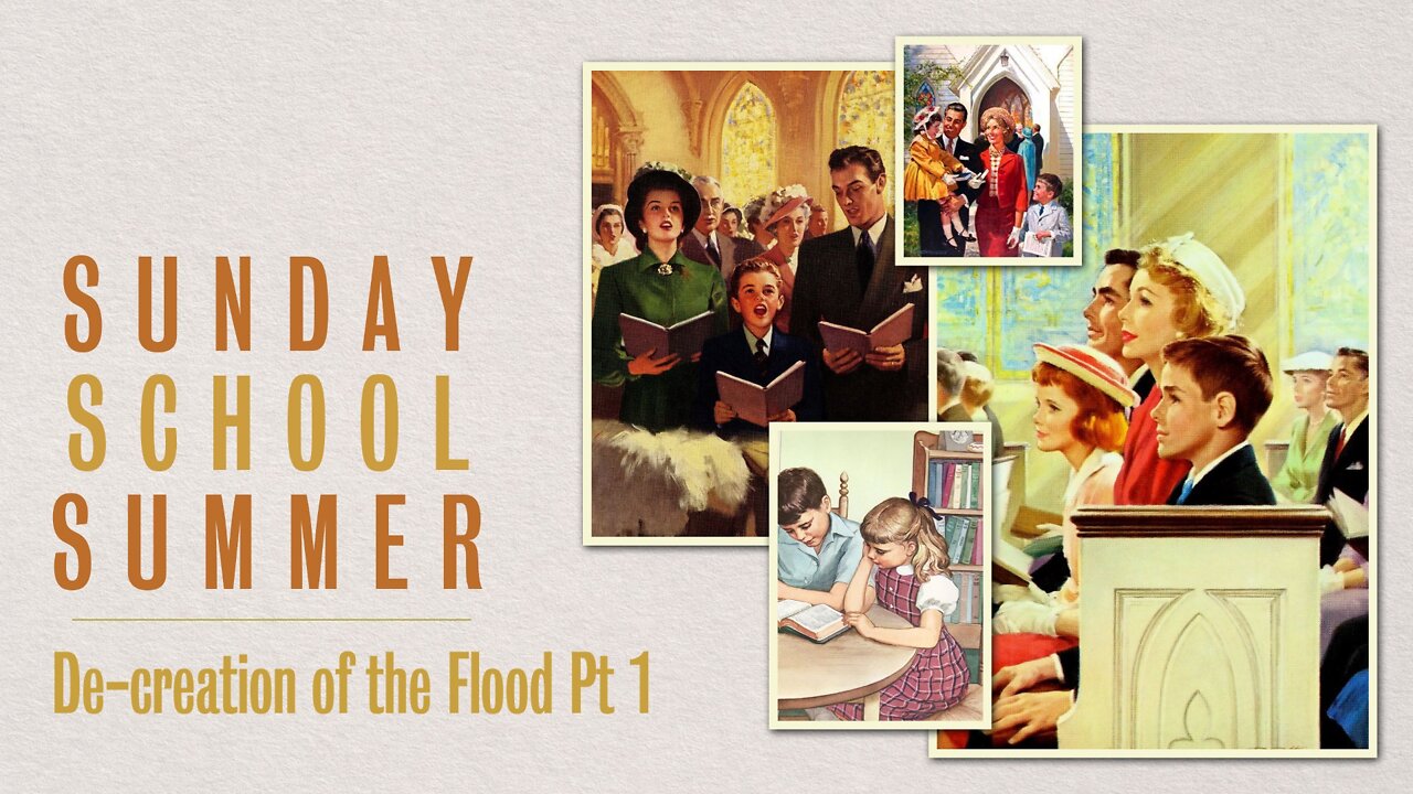 Sunday School Summer: Episode 4. De-creation of the Flood (Part 1)