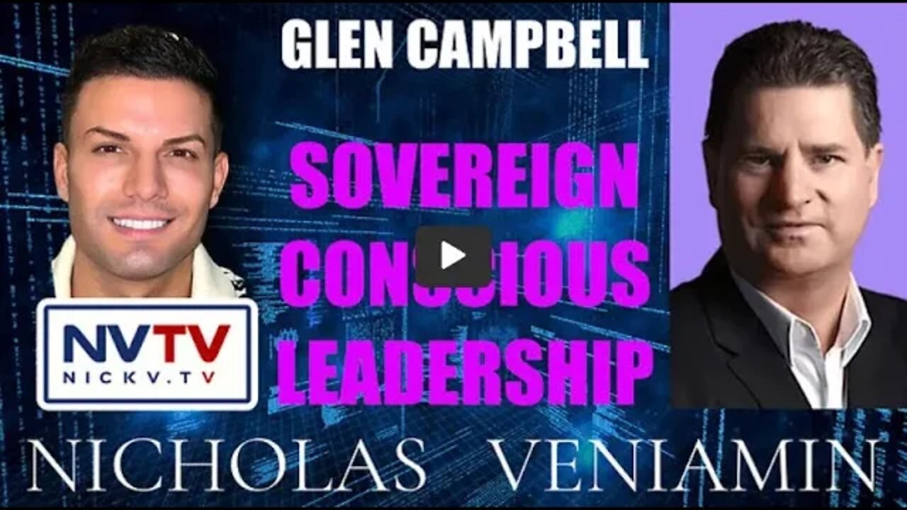 NVTV - Sovereign Conscious Leadership with Glen Campbell