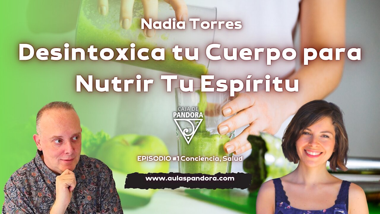 DESINTOXICA TU CUERPO PARA NUTRIR TU ESPÍRITU con Nadia Torres