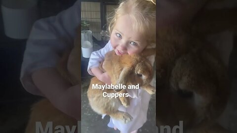 Maylabelle and Cuppers!!!