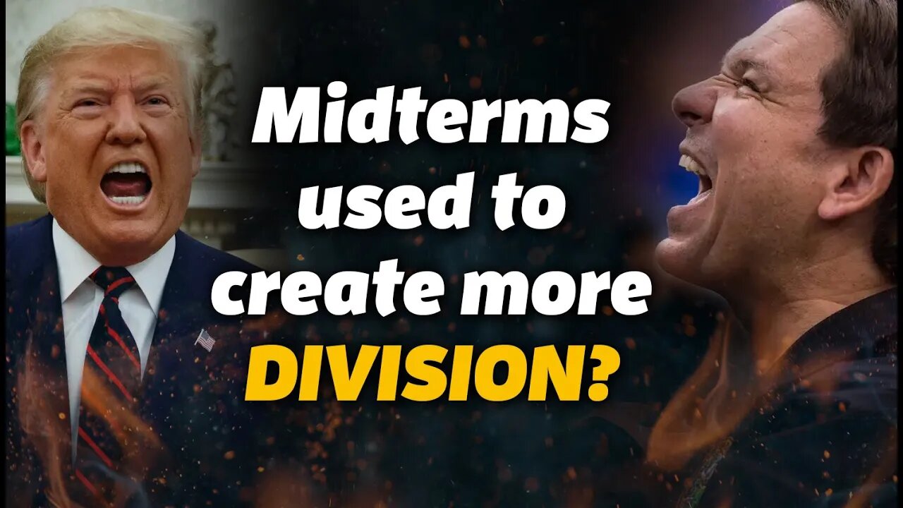 Trump vs DeSantis – midterms used to create more DIVISION?