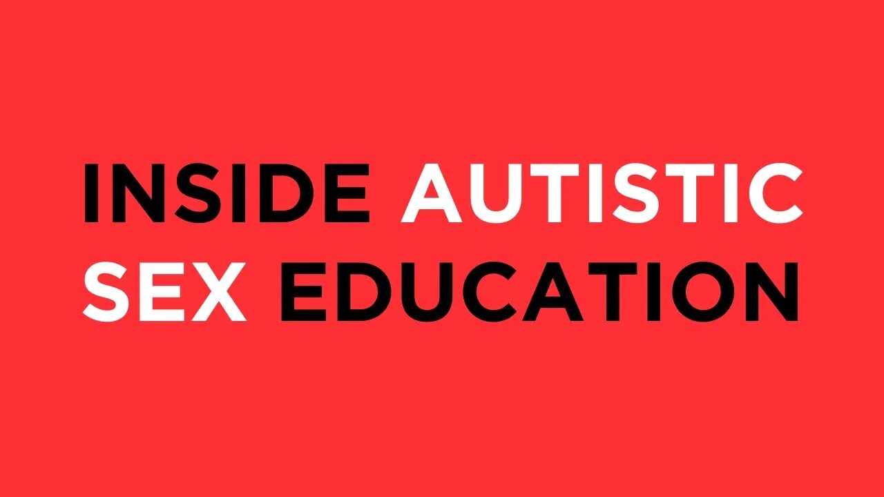 Inside AUTISTIC SEX EDUCATION: See what they are teaching your autistic children in school.