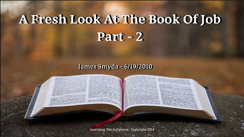 James Smyda - A Fresh Look At The Book Of Job - Part 2