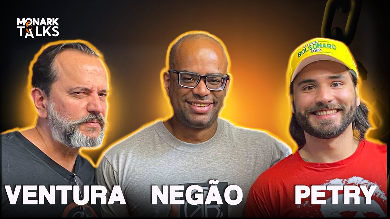 NEGÃO + RICARDO VENTURA [+ PETRY] - Monark Talks #78