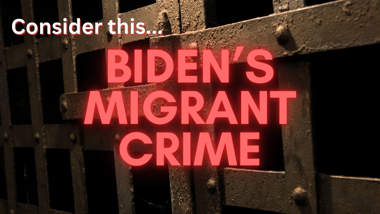 Consider this..."Biden's Migrant Crime"