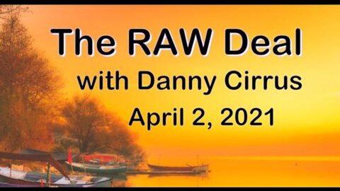 The Raw Deal (2 April 2021) with Danny Cirrus