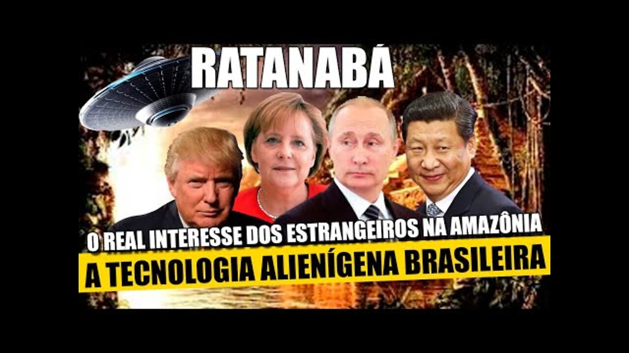 Brazilian Alien Technology and the real interest of foreigners in Brazil (Ratanabá)