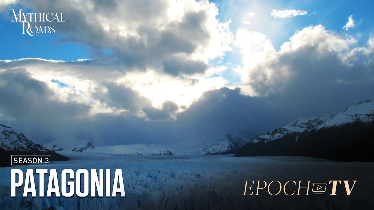 Patagonia, Land of Wind and Fire | Mythical Roads