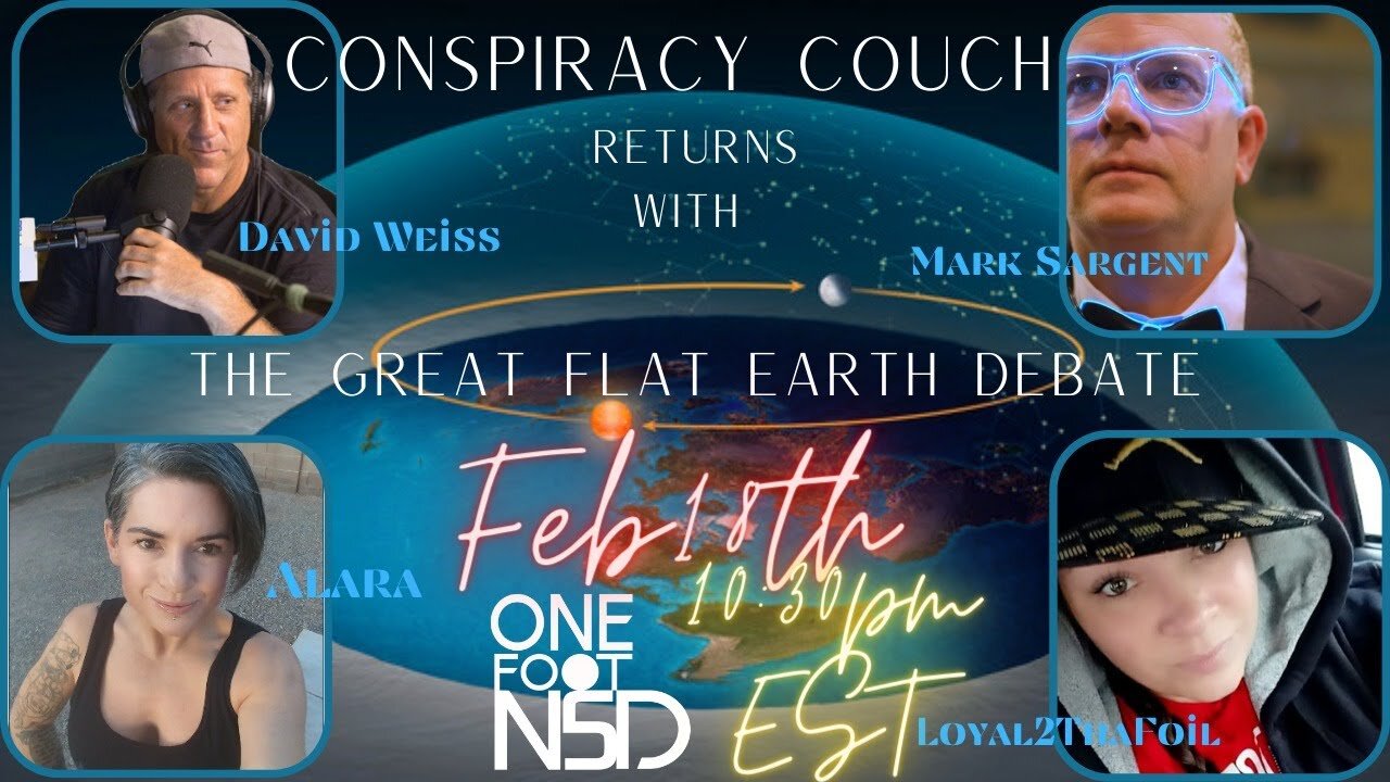 [One Foot N5D] Conspiracy Couch Call In Show Returns - The Great Flat Earth Debate [Feb 18, 2021]