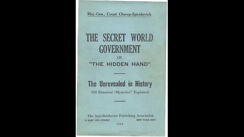 The Secret World Government "The Hidden Hand" By Major-General Count Arthur Cherep-Spiridovich