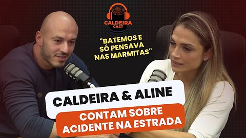 ALINE E CALDEIRA CONTAM DE ACIDENTE DE CARRO