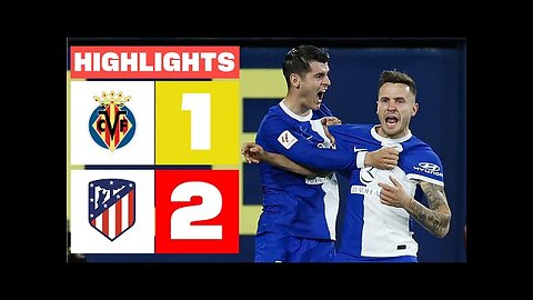 HIGHLIGHTS Villarreal 2-2 Atlético de Madrid LaLiga - Jornada Temporada 2024-2025