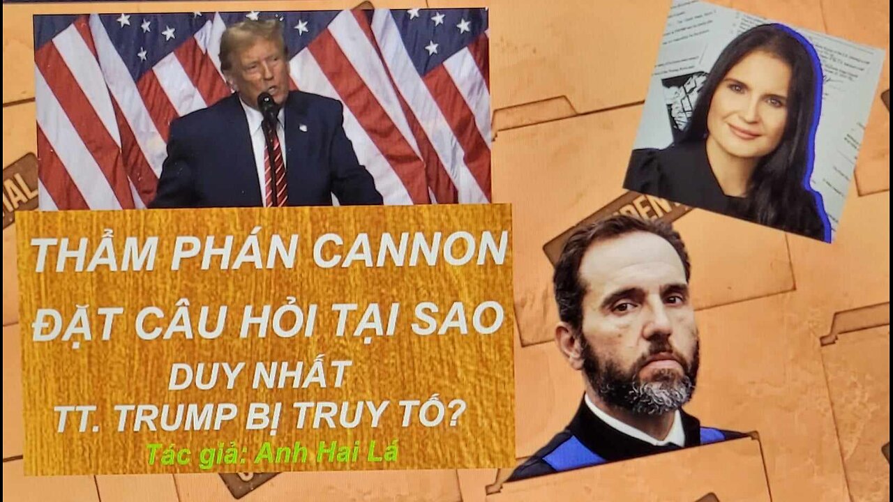 THẨM PHÁN CANNON ĐẶT CÂU HỎI: TẠI SAO DUY NHẤT TT. TRUMP BỊ TRUY TỐ?