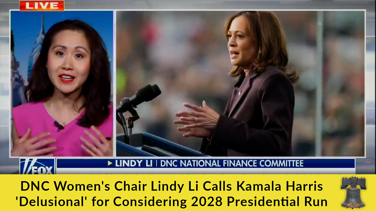 DNC Women's Chair Lindy Li Calls Kamala Harris 'Delusional' for Considering 2028 Presidential Run