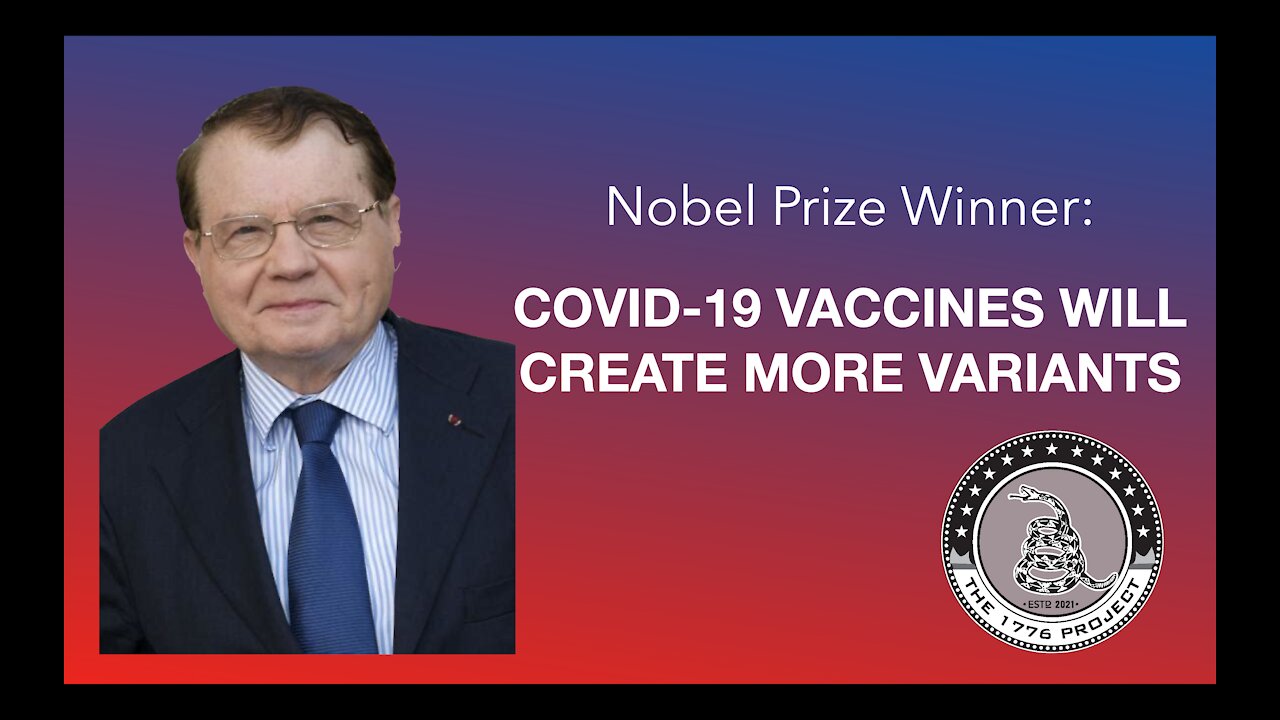 Nobel Prize Winning Scientist: COVID-19 VACCINES WILL CAUSE CORONAVIRUS VARIANTS