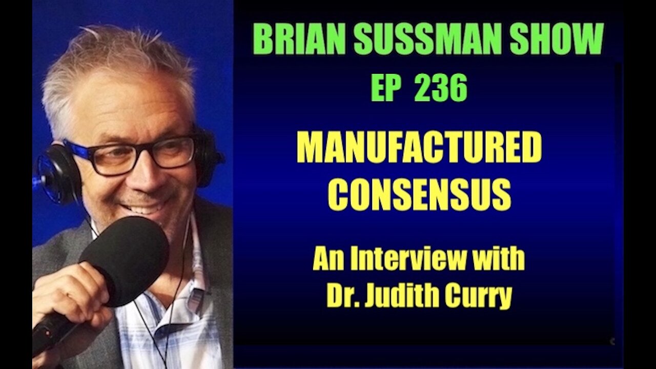 236 - Manufactured Climate Consensus: Interview with Dr. Judith Curry