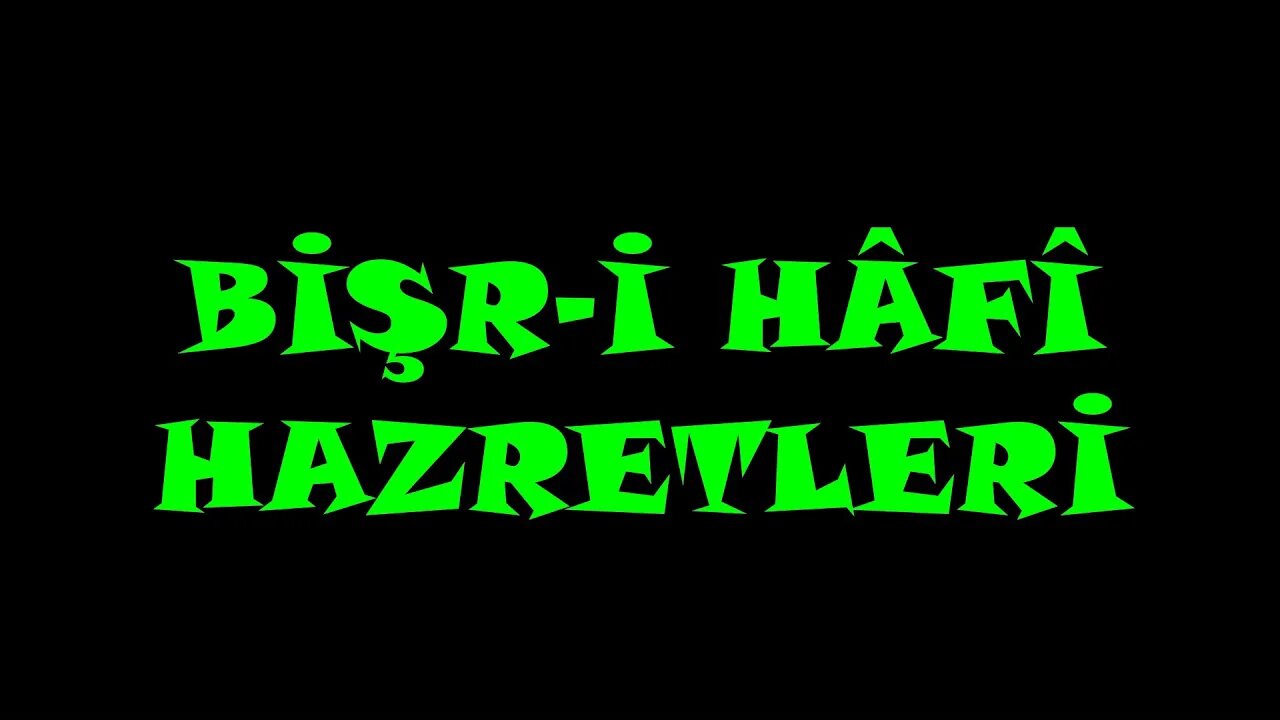 MEYHANEDEN EVLİYALIĞA / BİŞR-İ HÂFİ HAZRETLERİ