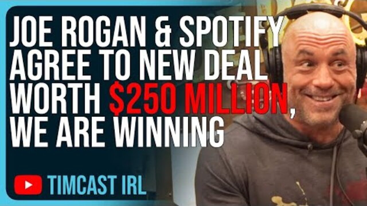 JOE ROGAN & SPOTIFY AGREE TO NEW DEAL WORTH $250 MILLION, WE ARE WINNING