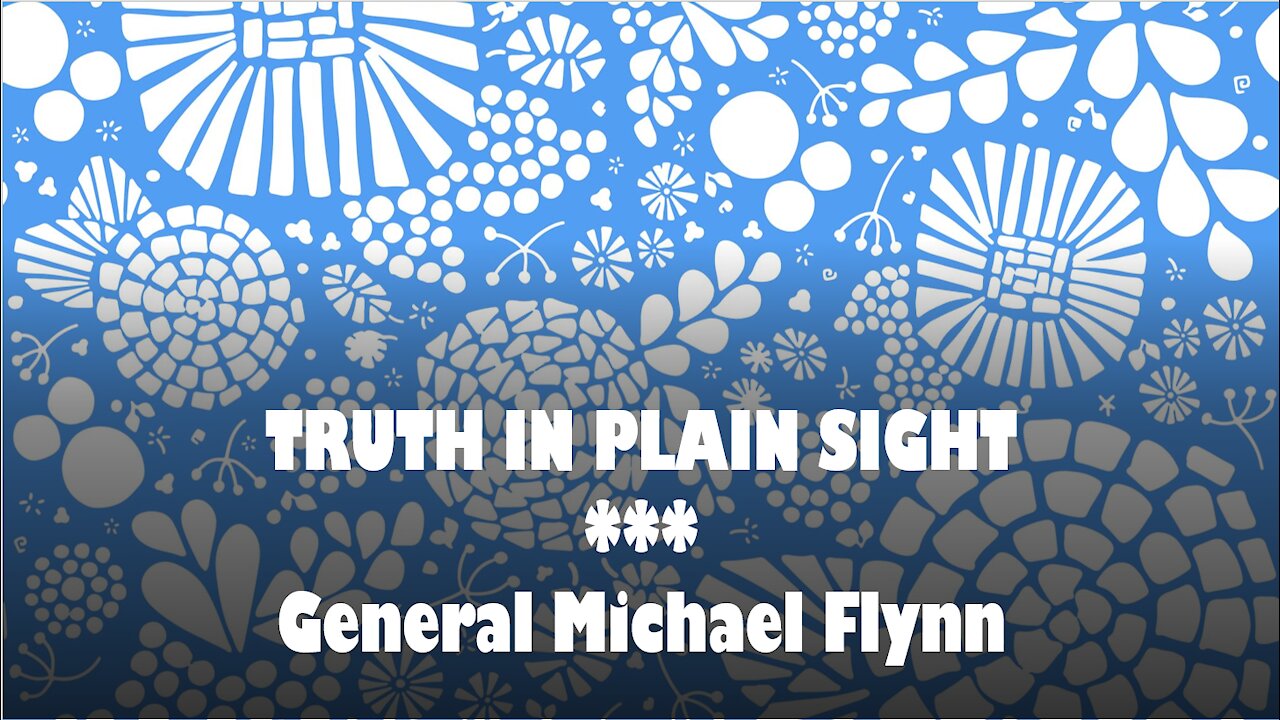 Truth in Plain Sight: General Michael Flynn