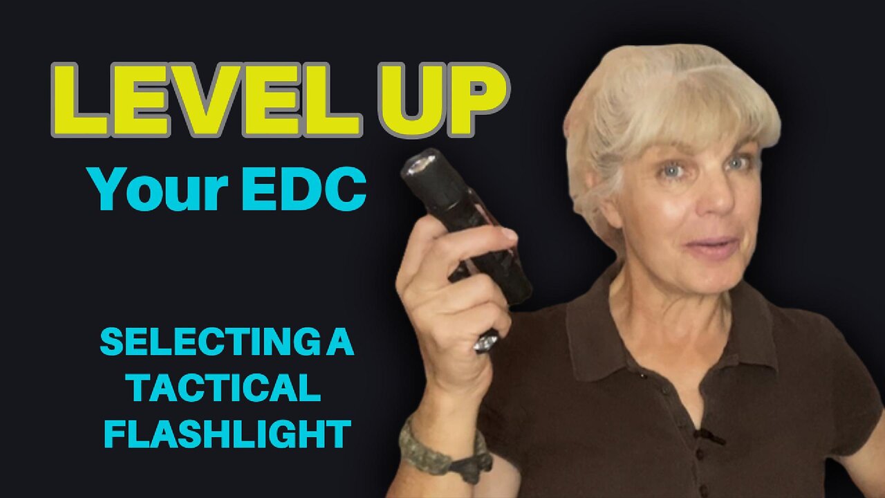 LEVEL UP Your EDC: Selecting a Tactical Flashlight