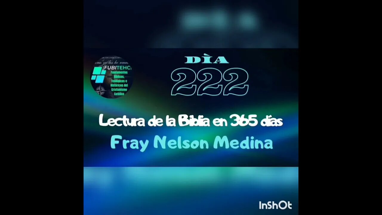 - DÍA 222 - Lectura de la Biblia en un año. Por: Fray Nelson Medina.