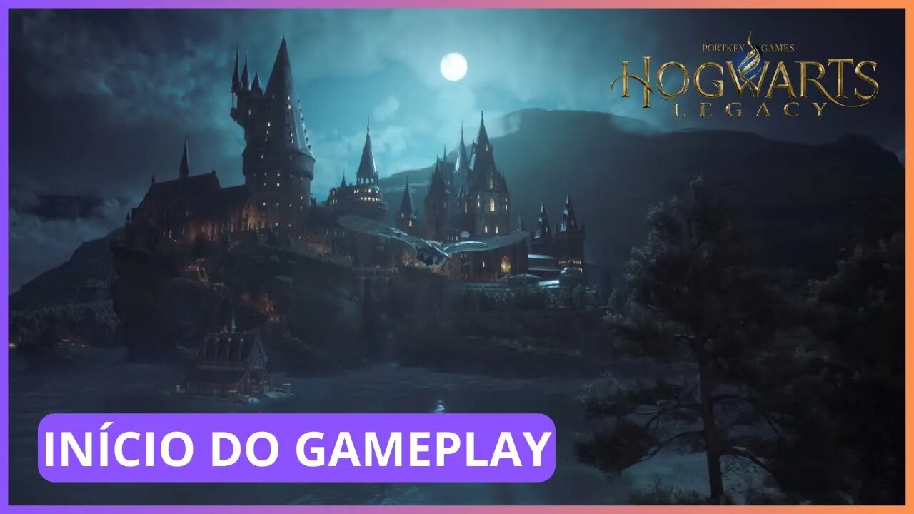 INÍCIO DO GAMEPLAY | HOGWARTS LEGACY