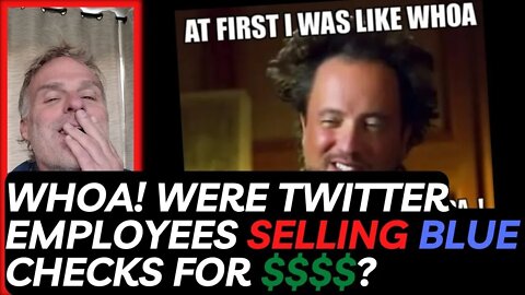 WHOA! Were Twitter Employees Selling Blue Checks for $1000's? Lets Look.