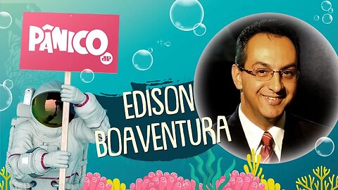 EDISON BOAVENTURA - PÂNICO - 18/06/21