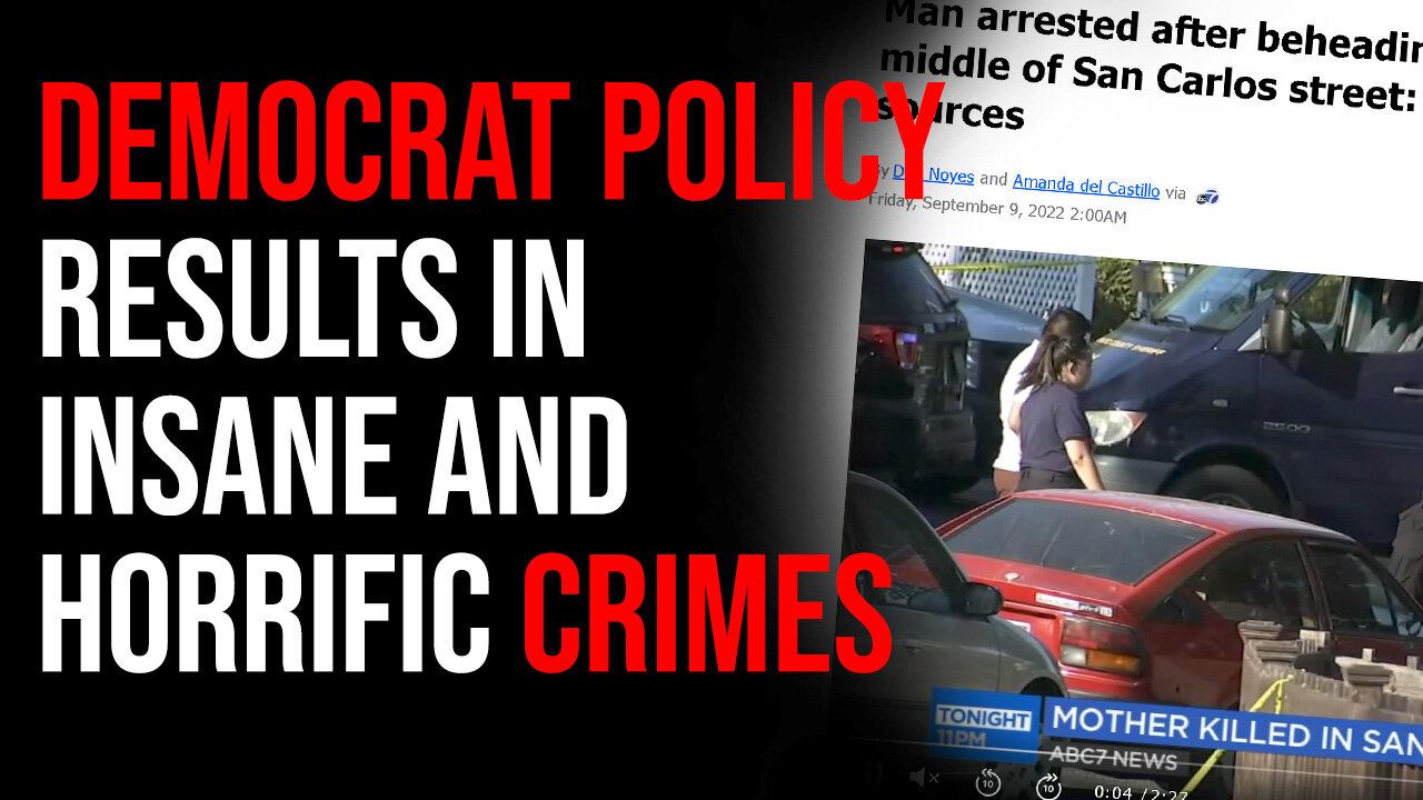 Democrat Policy Results In INSANE Horrific Crimes, Destabilizing The Country