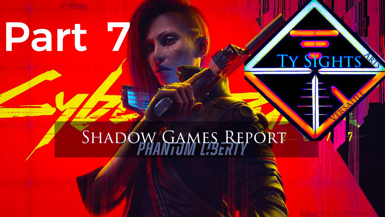 Unlawful Presidents / #CyberPunk2077 #PhantomLiberty- Part 7 #TySights #SGR 4/20/24