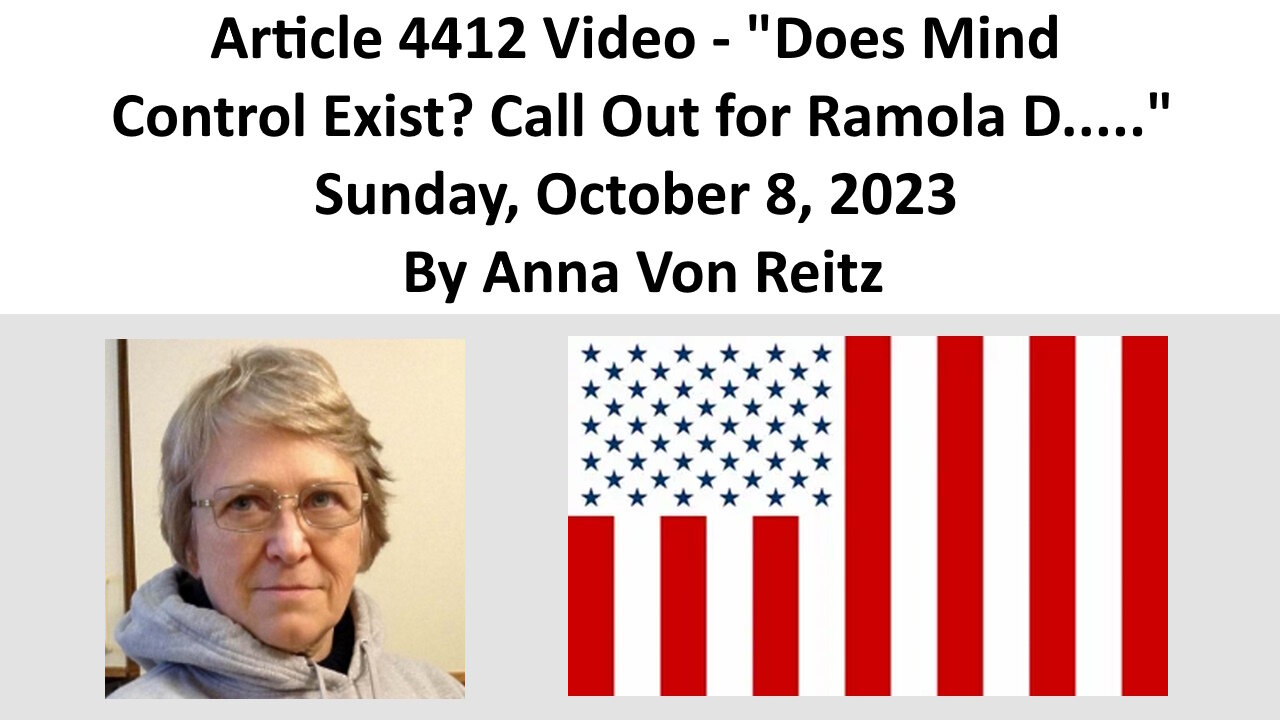 Article 4412 Video - Does Mind Control Exist? Call Out for Ramola D..... By Anna Von Reitz