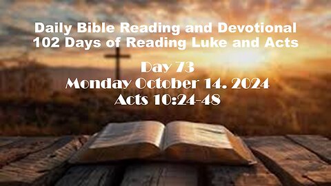 Daily Bible Reading and Devotional: 102 days of Reading through Luke and Acts 10-14-2024