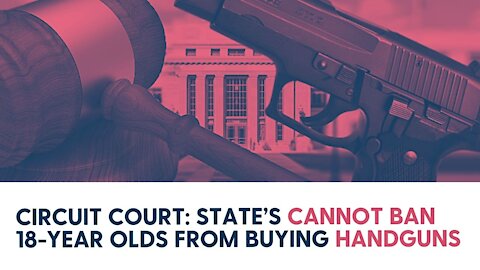 Circuit Court: State’s Cannot Ban 18-Year Olds from Buying Handguns