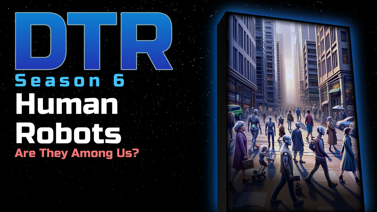 DTR S6 EP 503: Human Robots