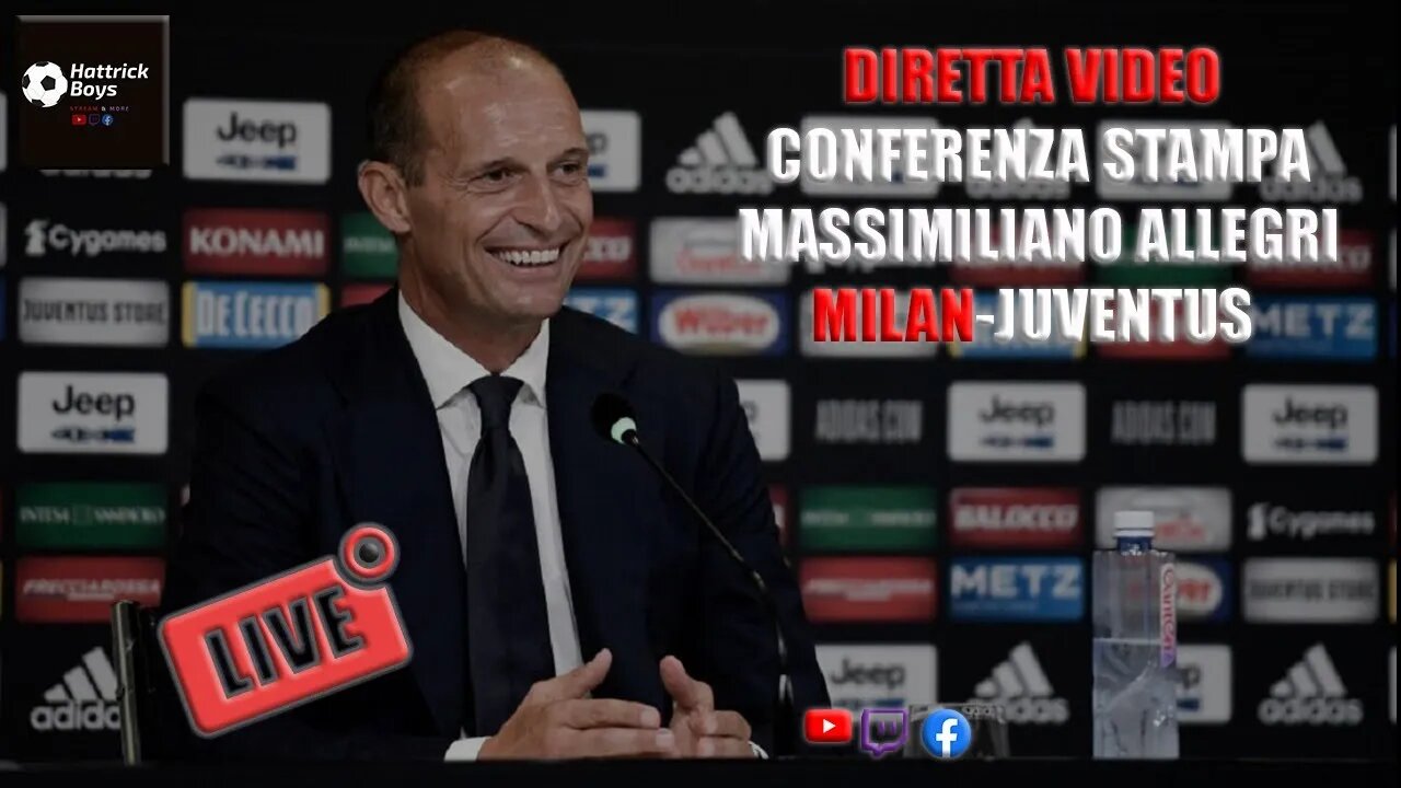 DIRETTA VIDEO CONFERENZA STAMPA ALLEGRI PRE MILAN JUVENTUS